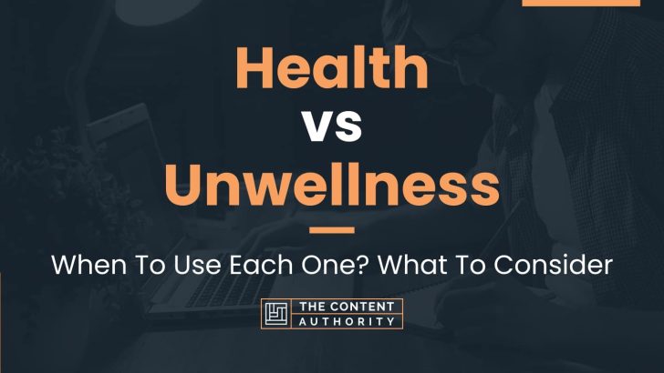 Health vs Unwellness: When To Use Each One? What To Consider