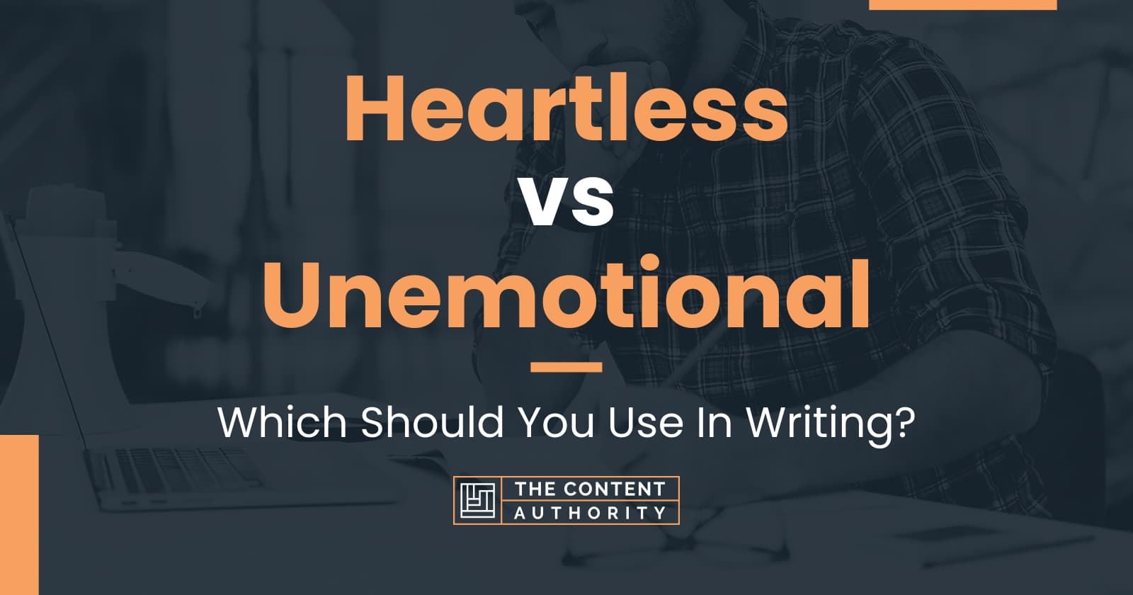 Heartless Vs Unemotional Which Should You Use In Writing heartless-vs-unemotional-which-should-you-use-in-writing