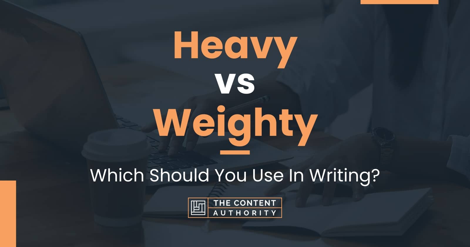 Heavy vs Weighty: Which Should You Use In Writing?