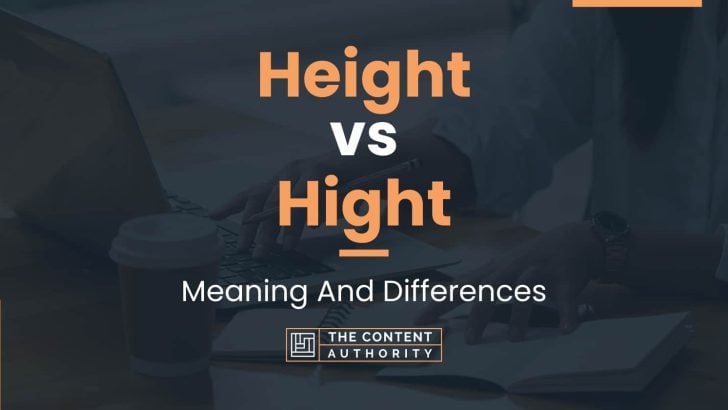 Height vs Hight: Meaning And Differences