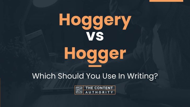 Hoggery vs Hogger: Which Should You Use In Writing?