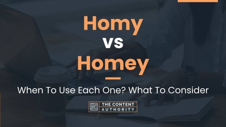 Homy vs Homey: When To Use Each One? What To Consider