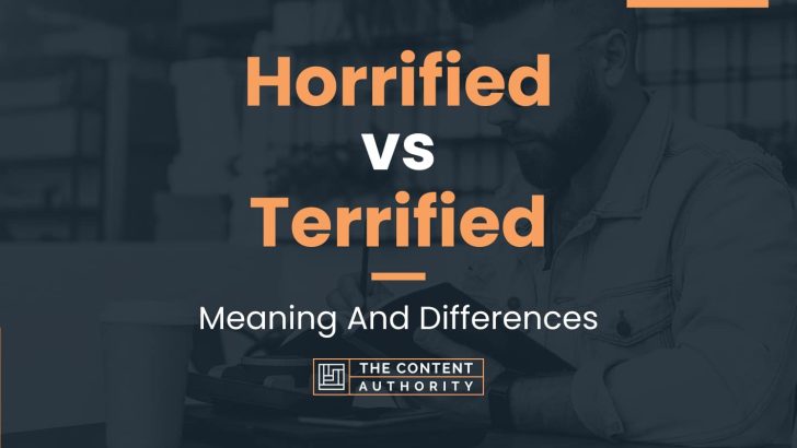 horrified-vs-terrified-meaning-and-differences