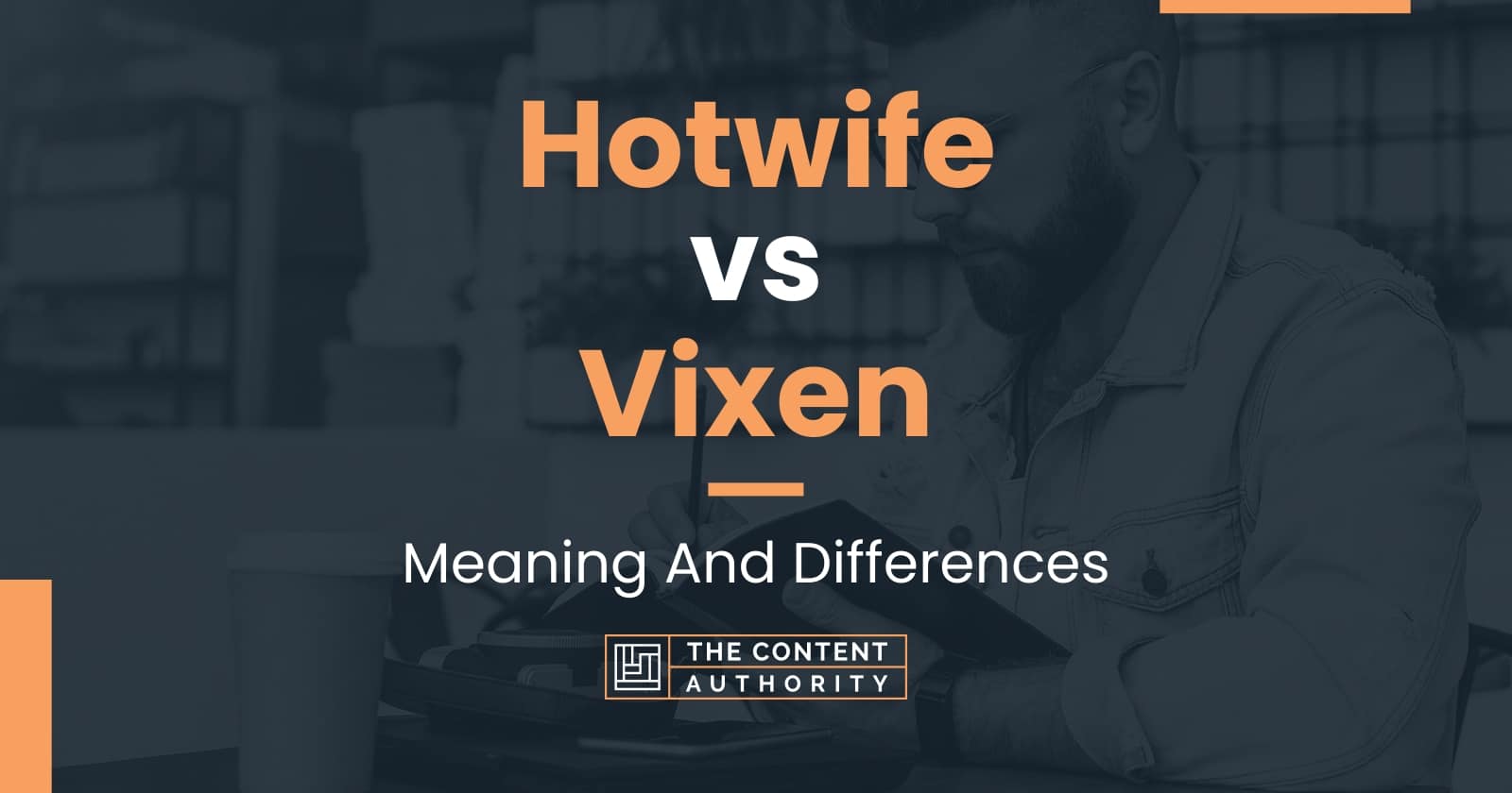 Hotwife vs Vixen Meaning And Differences