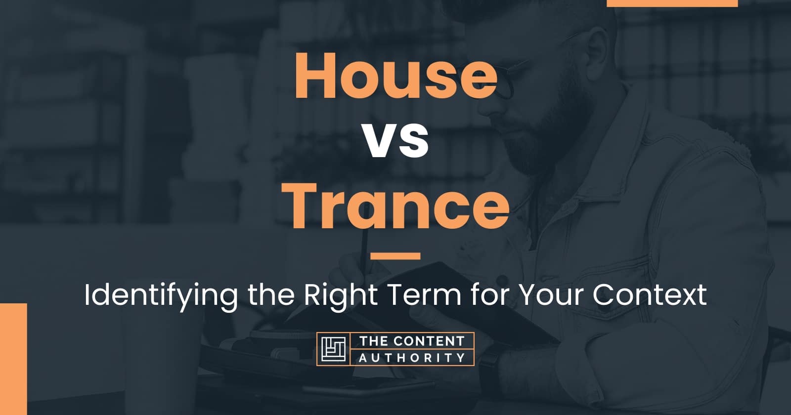 house-vs-trance-identifying-the-right-term-for-your-context