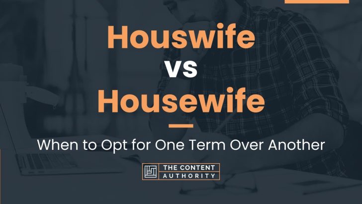 houswife-vs-housewife-when-to-opt-for-one-term-over-another