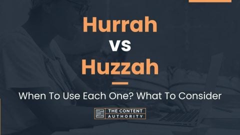 Hurrah vs Huzzah: When To Use Each One? What To Consider