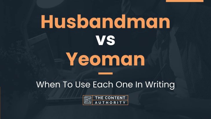 Husbandman vs Yeoman: When To Use Each One In Writing