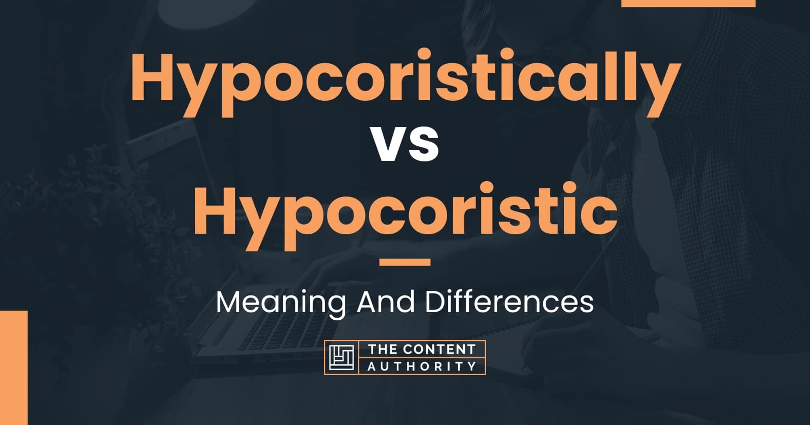 Hypocoristically vs Hypocoristic: Meaning And Differences