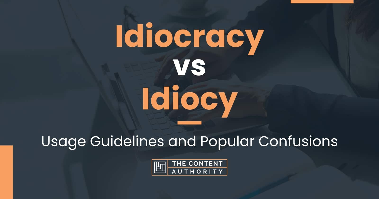 Idiocracy vs Idiocy: Usage Guidelines and Popular Confusions