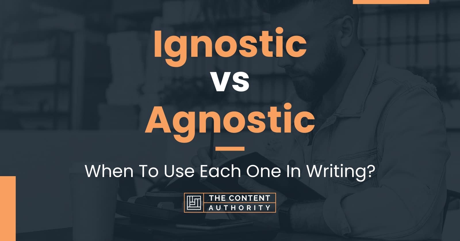 Ignostic vs Agnostic: When To Use Each One In Writing?