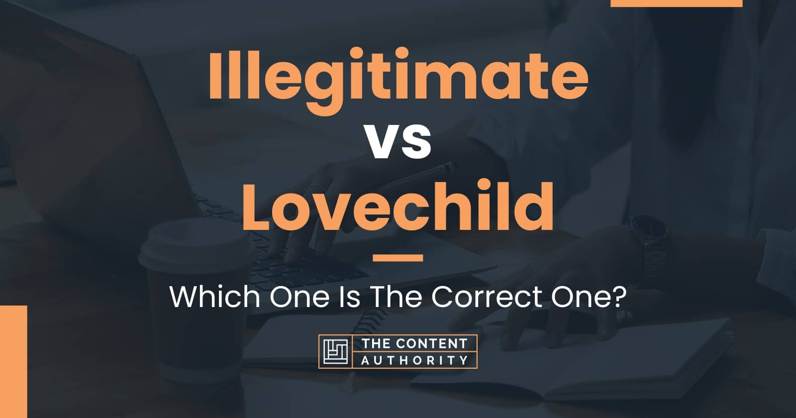 Illegitimate vs Lovechild: Which One Is The Correct One?