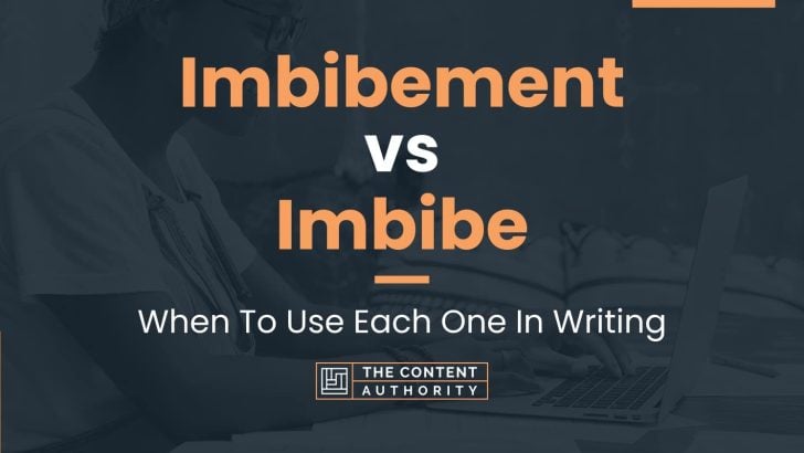 Imbibement vs Imbibe: When To Use Each One In Writing