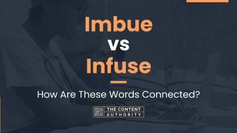 Imbue vs Infuse: How Are These Words Connected?