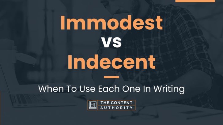 Immodest vs Indecent: When To Use Each One In Writing