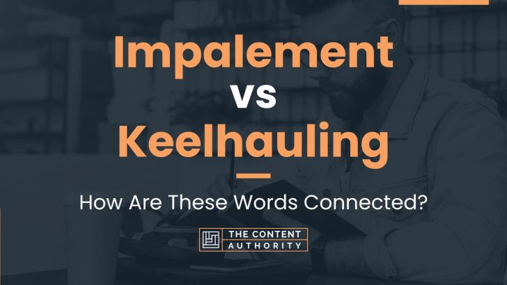 Impalement vs Keelhauling: How Are These Words Connected?