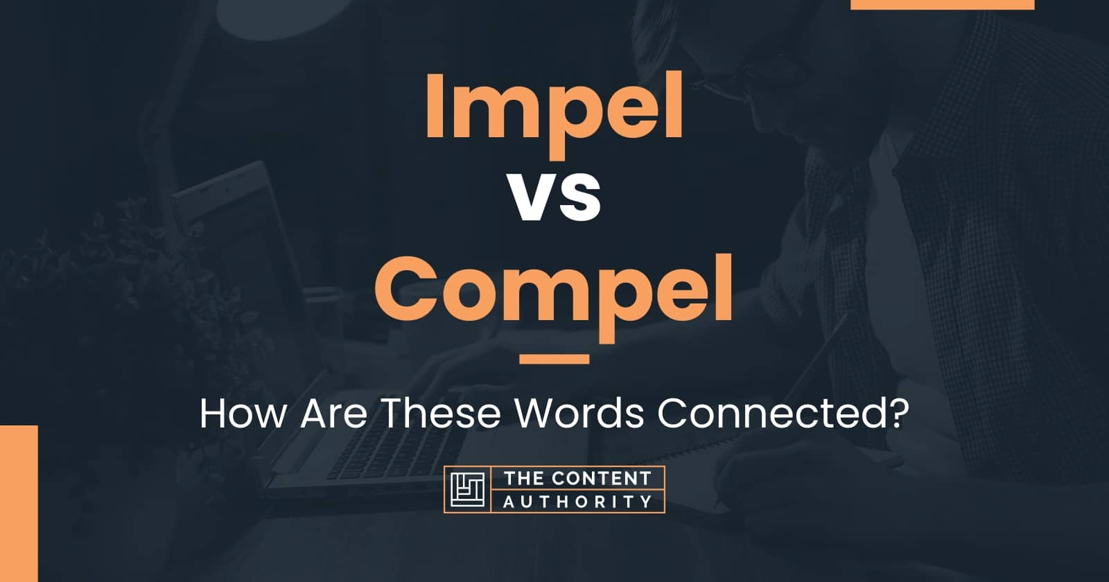 Impel vs Compel: How Are These Words Connected?