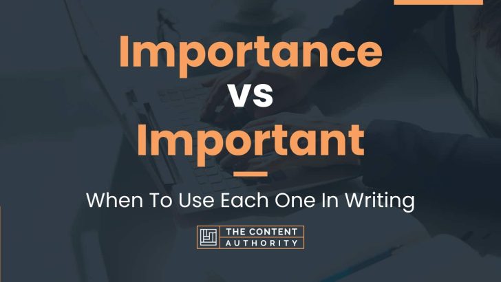 Importance vs Important: When To Use Each One In Writing