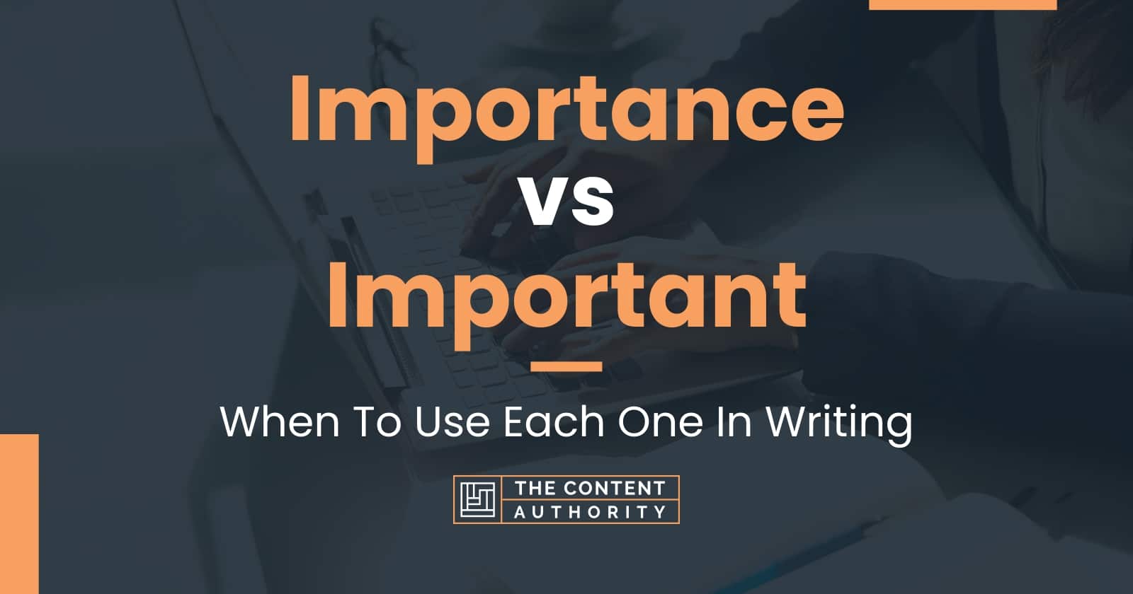 Importance vs Important: When To Use Each One In Writing