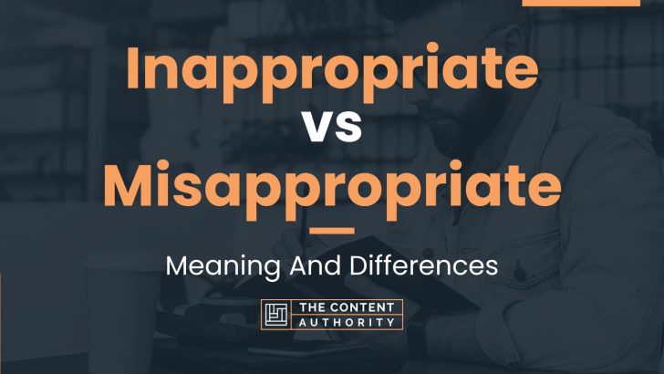 Inappropriate vs Misappropriate: Meaning And Differences