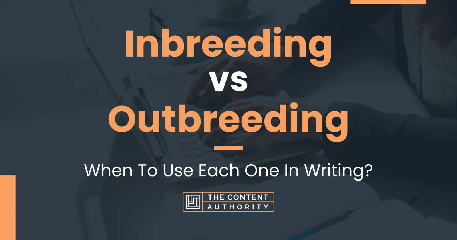 Inbreeding vs Outbreeding: When To Use Each One In Writing?