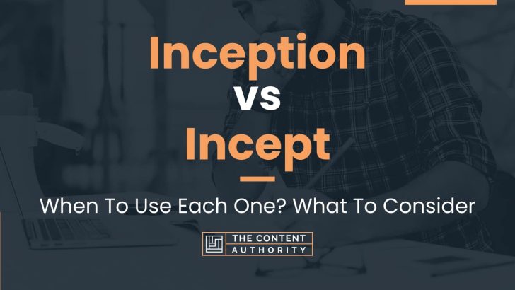 Inception vs Incept: When To Use Each One? What To Consider