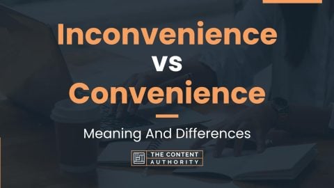 Inconvenience vs Convenience: Meaning And Differences