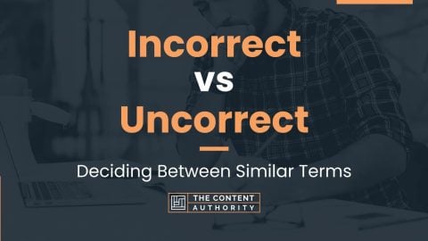 Incorrect vs Uncorrect: Deciding Between Similar Terms