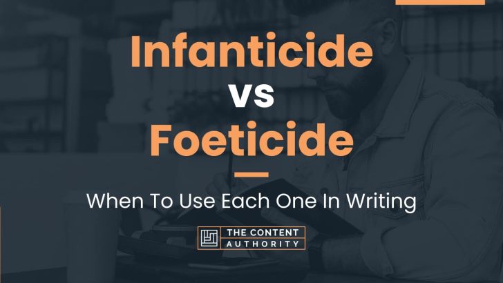 Infanticide vs Foeticide: When To Use Each One In Writing