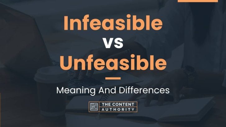 Infeasible vs Unfeasible: Meaning And Differences