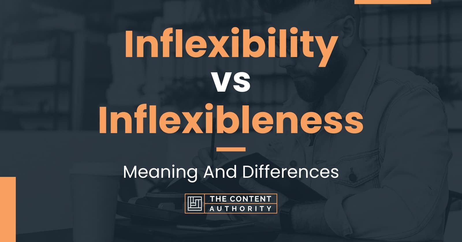 Inflexibility vs Inflexibleness: Meaning And Differences