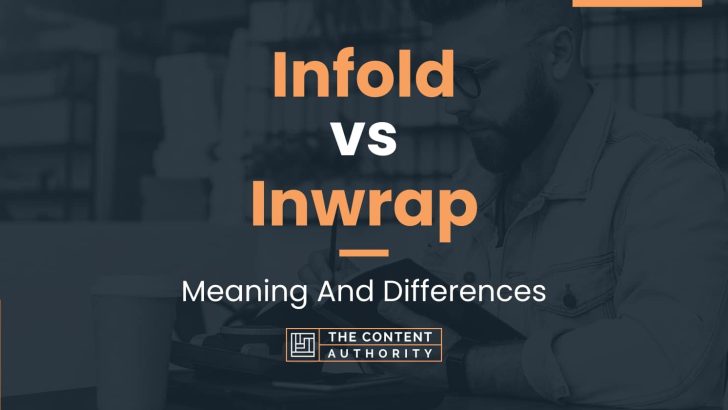 Infold vs Inwrap: Meaning And Differences