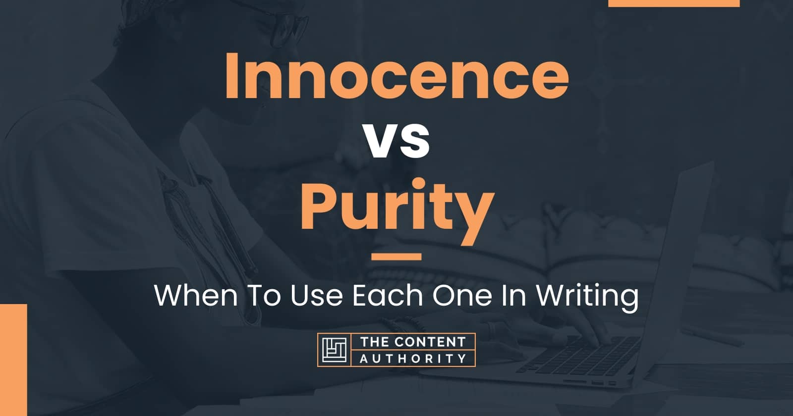 Innocence Vs Purity: When To Use Each One In Writing