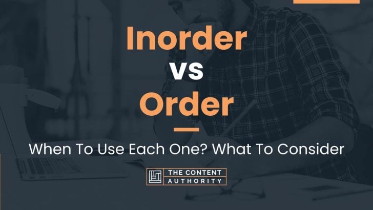 Inorder vs Order: When To Use Each One? What To Consider