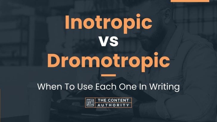 Inotropic vs Dromotropic: When To Use Each One In Writing