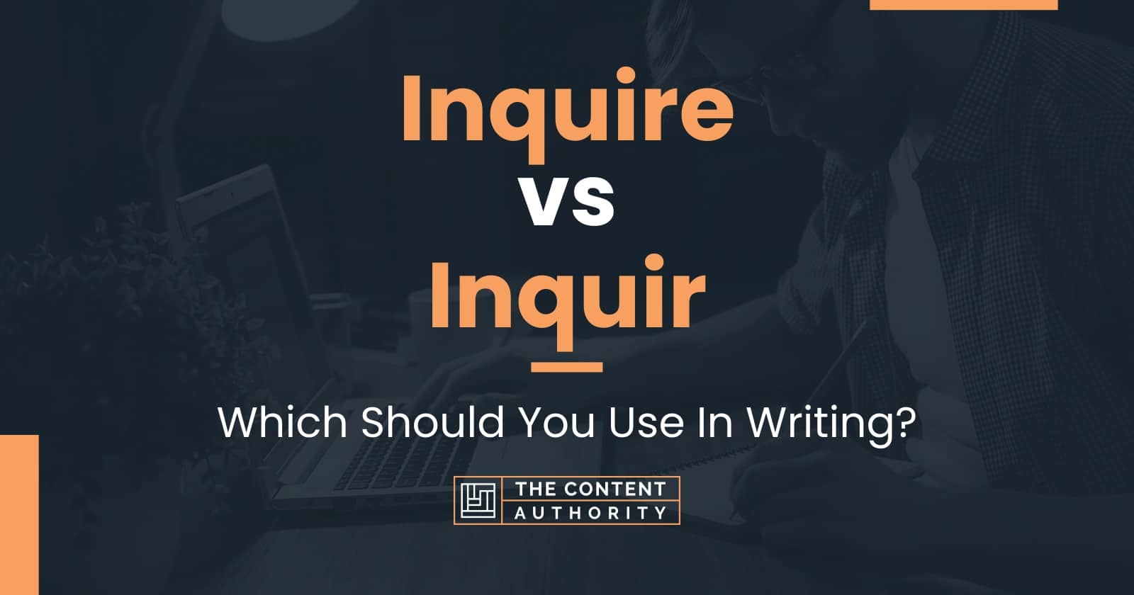 Inquire Vs Inquir: Which Should You Use In Writing?