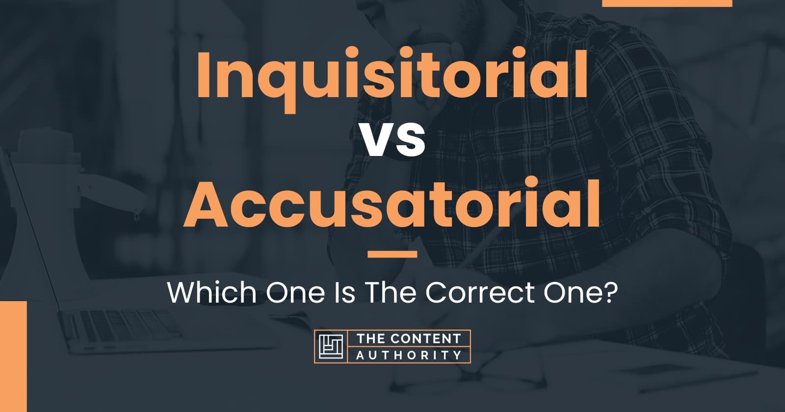 inquisitorial-vs-accusatorial-which-one-is-the-correct-one