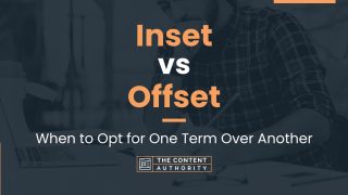 Inset Vs Offset: When To Opt For One Term Over Another