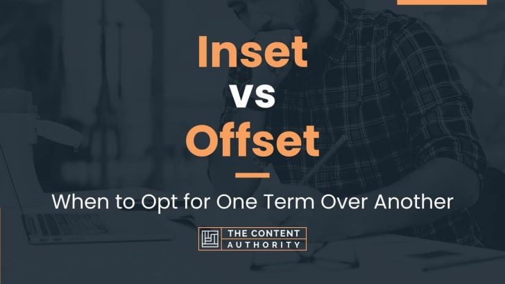 Inset vs Offset: When to Opt for One Term Over Another