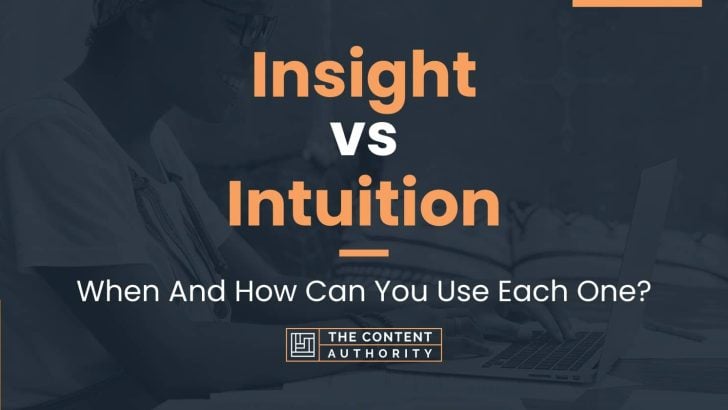Insight vs Intuition: When And How Can You Use Each One?