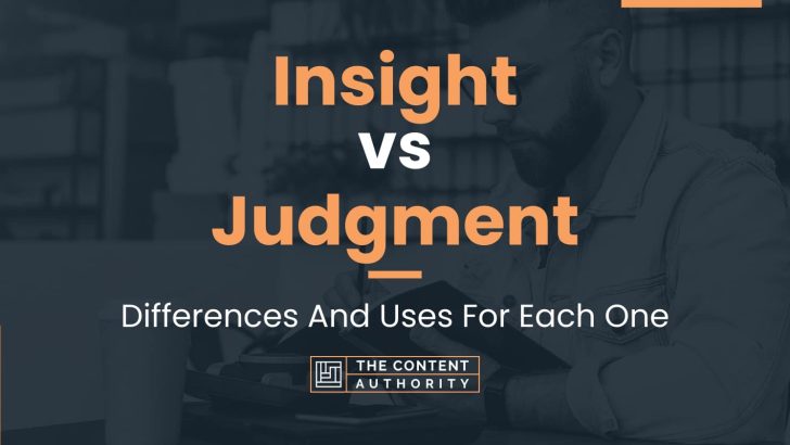 Insight vs Judgment: Differences And Uses For Each One