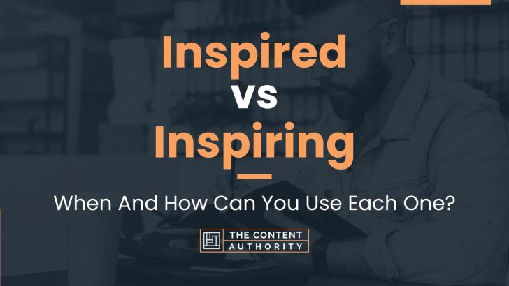 Inspired vs Inspiring: When And How Can You Use Each One?