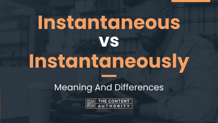 instantaneous-vs-instantaneously-meaning-and-differences