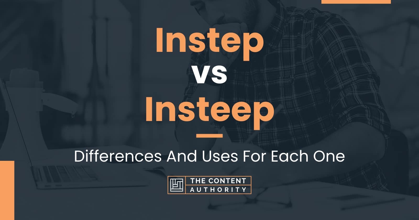 Instep vs Insteep Differences And Uses For Each One