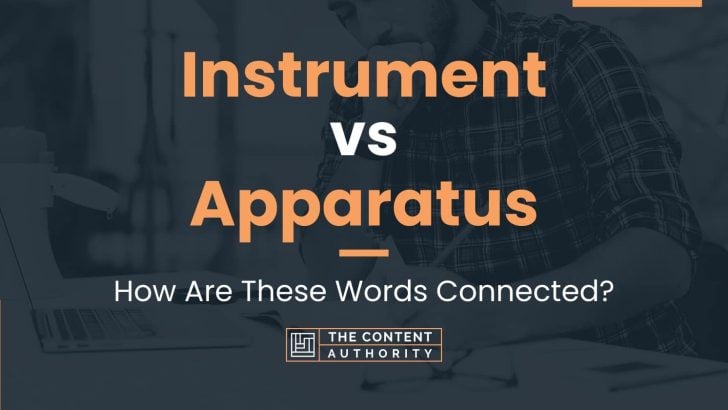 Instrument vs Apparatus: How Are These Words Connected?