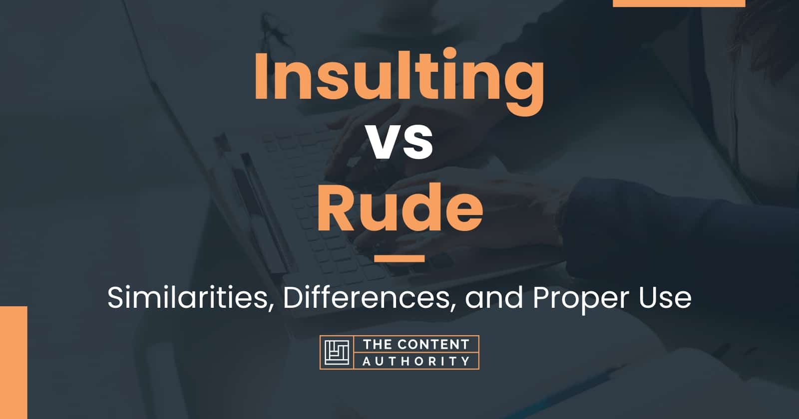 Insulting Vs Rude: Similarities, Differences, And Proper Use