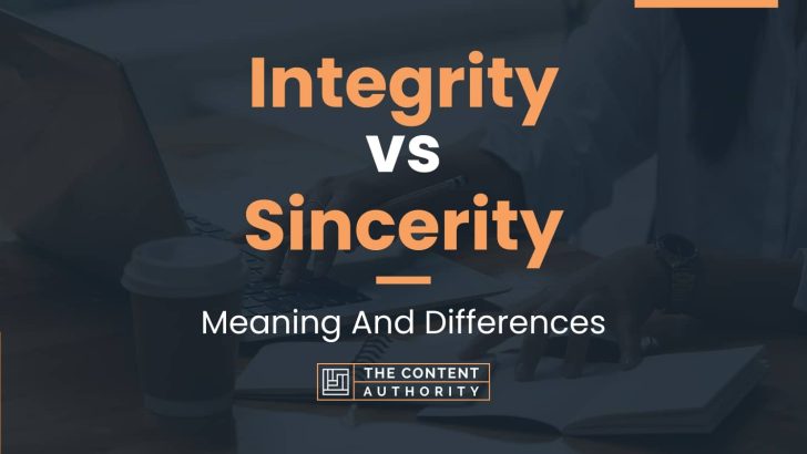 Integrity vs Sincerity: Meaning And Differences