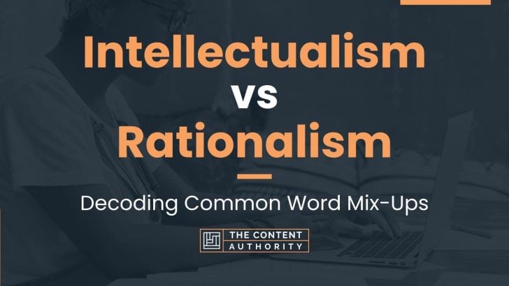 Intellectualism vs Rationalism: Decoding Common Word Mix-Ups