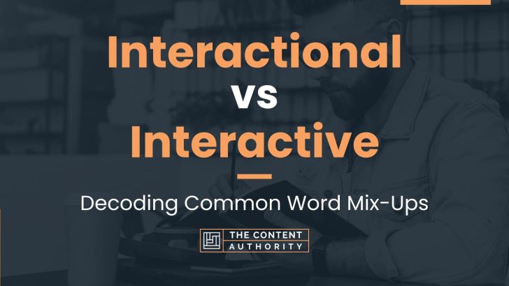 Interactional vs Interactive: Decoding Common Word Mix-Ups