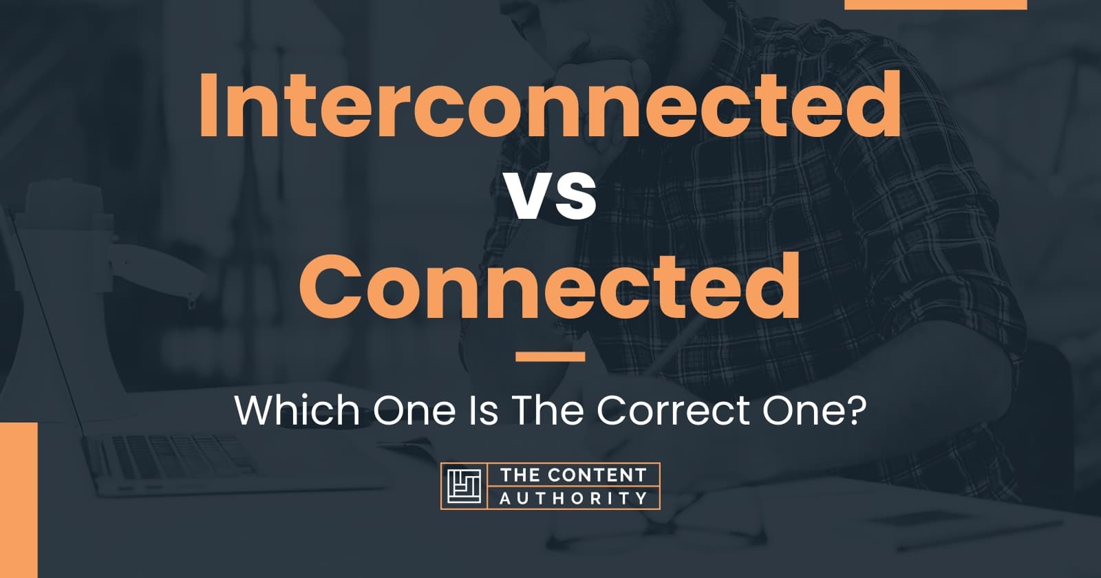 Interconnected vs Connected: Which One Is The Correct One?